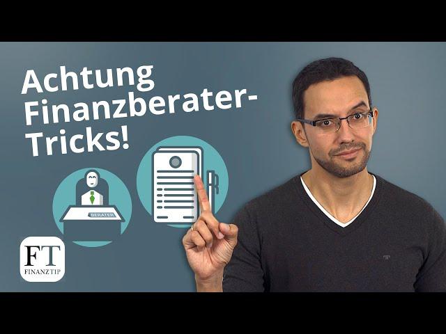 Verkauf statt Beratung - Finanzberater durchschauen