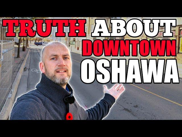 Living In Oshawa: The Downtown Oshawa TRUTH