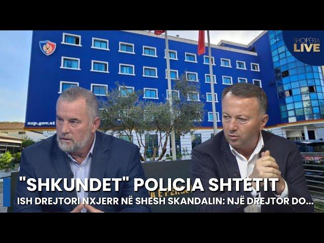 "Shkundet" Policia shtetit ,ish drejtori nxjerr në shesh SKANDALIN:Një drejtor do të -Shqipëria Live