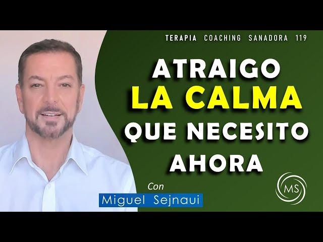 TERAPIA ATRAIGO LA CALMA QUE NECESITO AHORA   NUEVA VERSIÓN Terapia    Coaching Sanadora   119