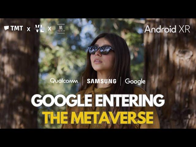 VL Extras | Google and Samsung's Bold Leap into the Metaverse with Android XR