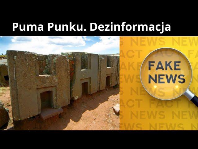 Puma Punku. Jak Powstaje Dezinformacja?