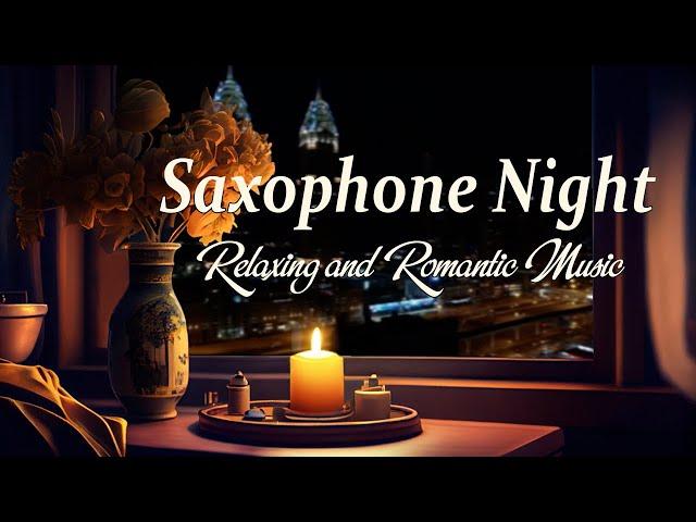 Jazz Saxophone Night - Relaxing and Romantic Music - Relax Night Jazz