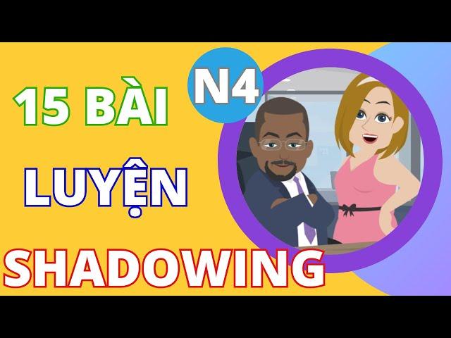Shadowing Tiếng Nhật N4 - Tổng hợp 15 bài luyện shadowing Tiếng Nhật N4