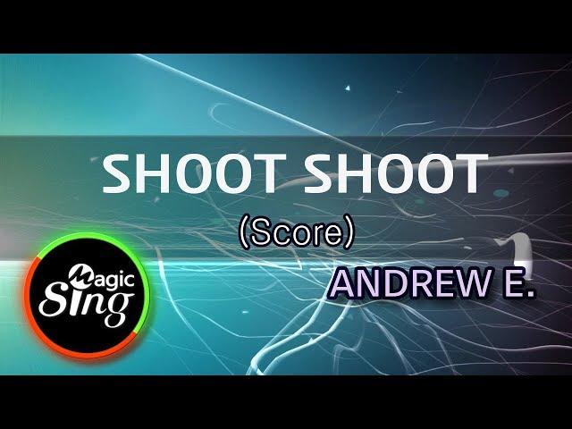 [MAGICSING Karaoke]  ANDREW E._SHOOT SHOOT     karaoke | Tagalog Score