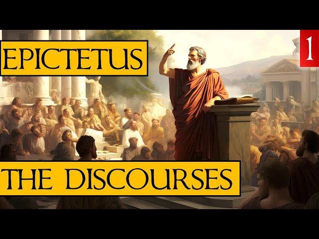 The Discourses of Epictetus - Book 1 - (My Narration & Notes)