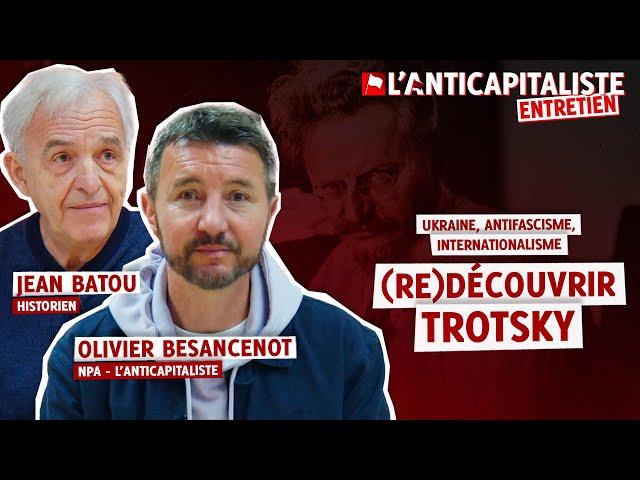 (RE)DÉCOUVRIR TROTSKY - avec Olivier Besancenot et Jean Batou