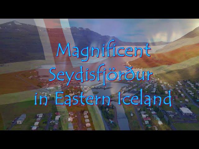 Seyðisfjörður : a magnificent town in East Iceland