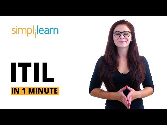 ITIL In 1 Minute | What Is ITIL? | ITIL Tutorial For Beginners | ITIL Foundation | Simplilearn