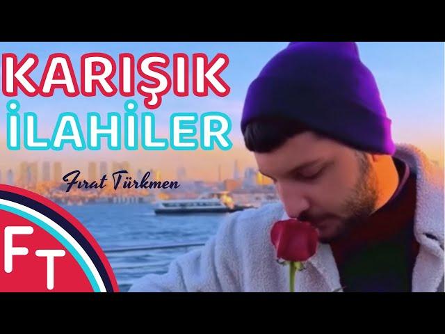 MUHTEŞEM İLAHİLER | 2022 KARIŞIK İLAHİLERİ (Fırat Türkmen)