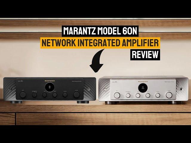 Marantz Model 60n Network Integrated Amplifier Review | Perfect Blend of Performance & Connectivity