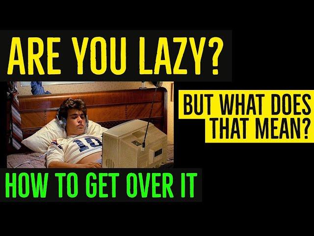 HOW TO GET MOTIVATED: RECONSIDERING "LAZINESS"