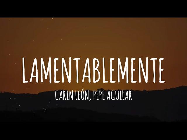 Carin León, Pepe Aguilar - Lamentablemente [Letra/Lyrics]