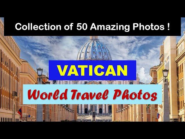 World Travel Photos | Vatican Travel Photos | Landscapes Slideshow | Pictures around the World