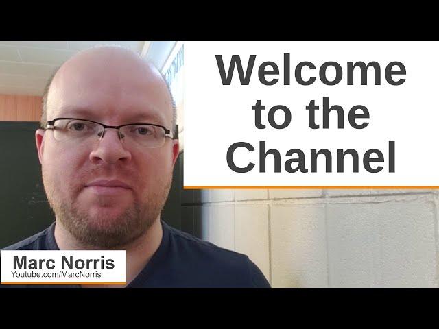 Welcome To My Channel - Marc Norris