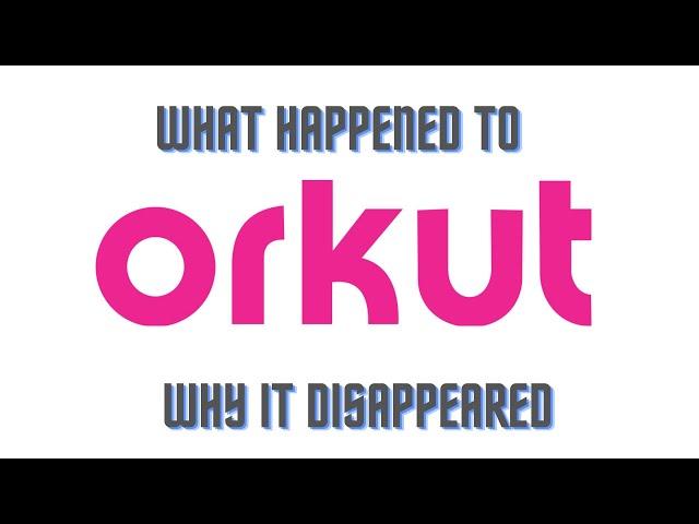 Orkut - A Pioneer of Social Media Network. What Happened, How it Vanished?