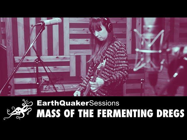 Mass of the Fermenting Dregs EarthQuaker Sessions - "SHE IS INSIDE, HE IS OUTSIDE"