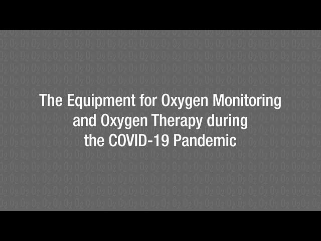 The Equipment for Oxygen Monitoring and Oxygen Therapy during the COVID-19 Pandemic