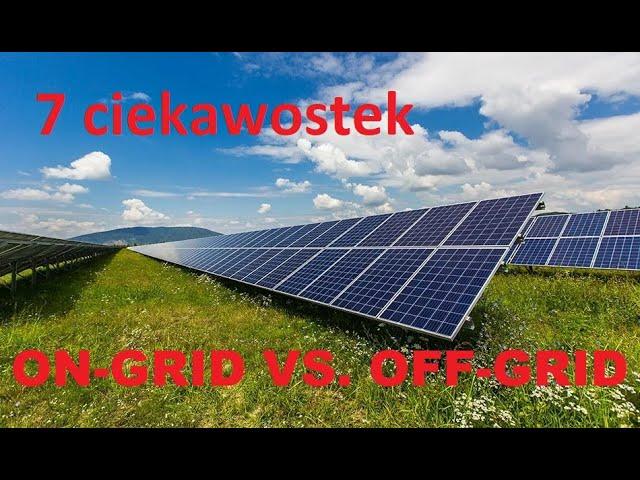 Fotowoltaika 7 ciekawostek: ON-GRID VS. OFF-GRID