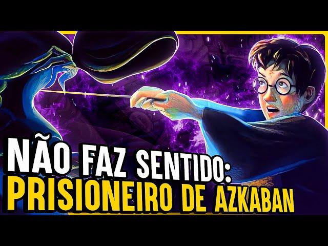 COISAS QUE NÃO FAZEM SENTIDO EM HARRY POTTER E O PRISIONEIRO DE AZKABAN!