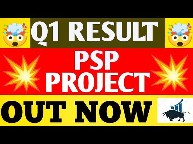 PSP Project Q1 Results 2024 | PSP Share Latest News | PSP share | PSP Results Today | PSP result |