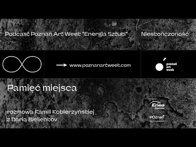 Podcast Poznań Art Week "Energia Sztuki" – "Pamięć miejsca"