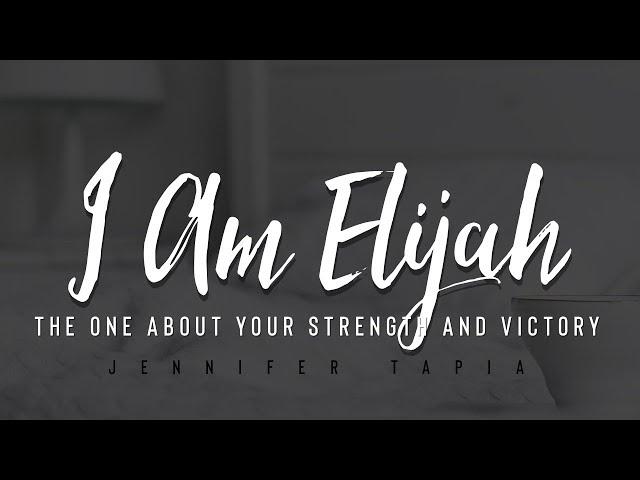 I AM ELIJAH (Lyric Video) - Jennifer Tapia