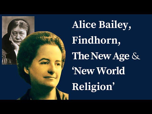 Alice Bailey, Findhorn and the 'New World Religion'