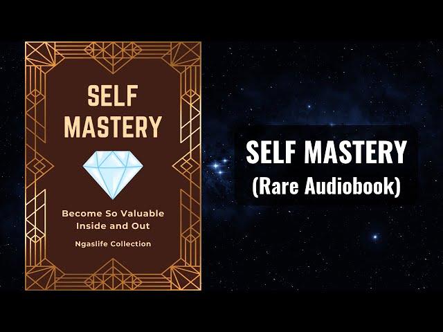 Self Mastery - Become So Valuable Inside and Out Audiobook