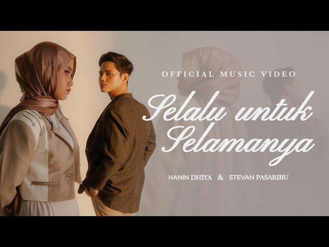 Hanin Dhiya & Stevan Pasaribu - Selalu Untuk Selamanya (Official Music Video)