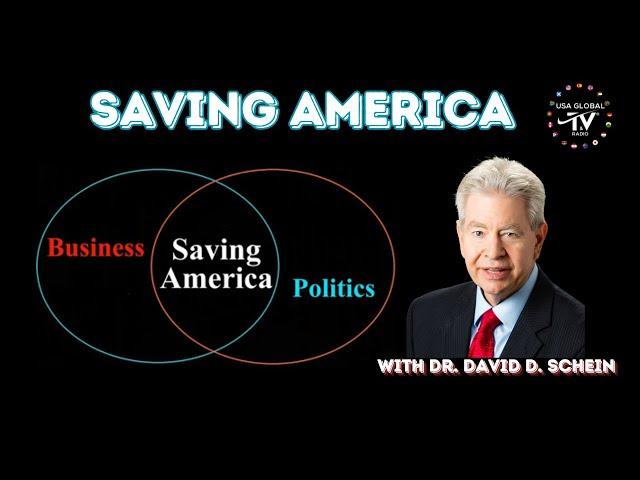 SAVING AMERICA-WITH DR. DAVID D. SCHEIN-USA GLOBAL TV® & RADIO