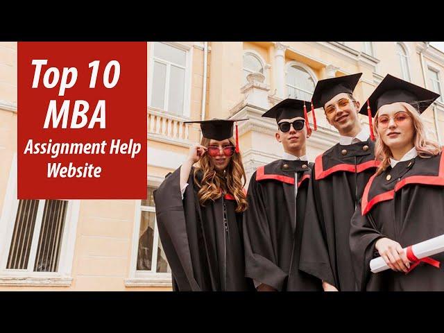 To 10 MBA Assignment Help Services That Can Boost Your Grades