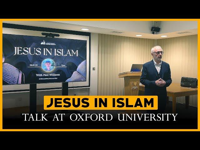 Jesus in Islam talk at Oxford University