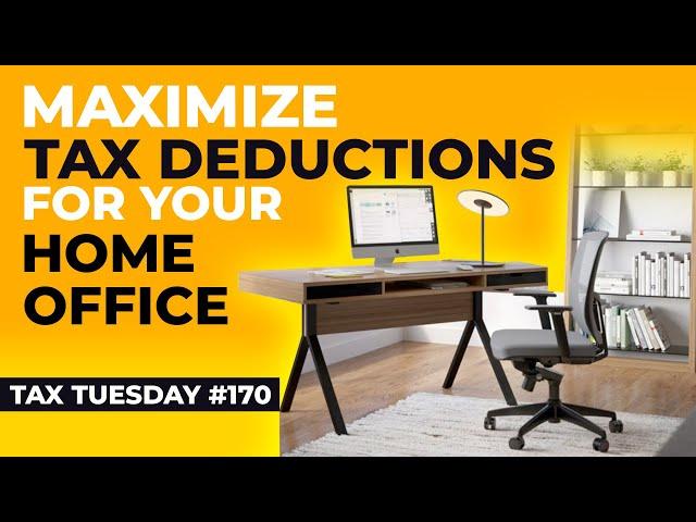 Maximize Tax Deductions For Your Home Office | Tax Tuesday #170