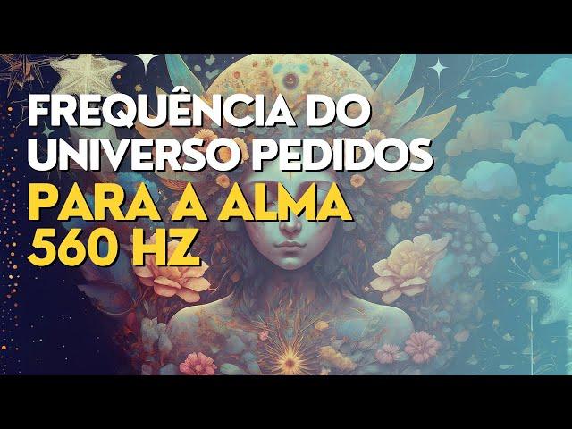 FREQUÊNCIA DO UNIVERSO PEDIDO PARA ALMA560Hz.