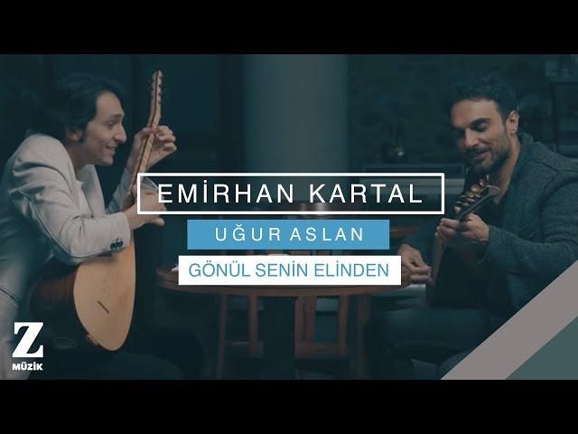 Emirhan Kartal feat. Uğur Aslan - Gönül Senin Elinden I Official Music Video © 2018 Z Müzik