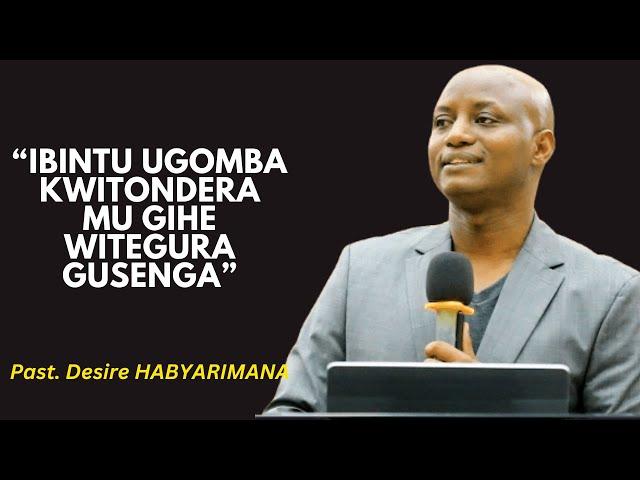 IBINTU UKWIRIYE KWITONDERA MU GIHE WITEGURA GUSENGA --- Past. Desire HABYARIMANA