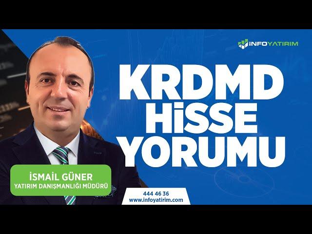 İsmail Güner'den KRDMD Hisse Yorumu "11 Mart 2024" | İnfo Yatırım