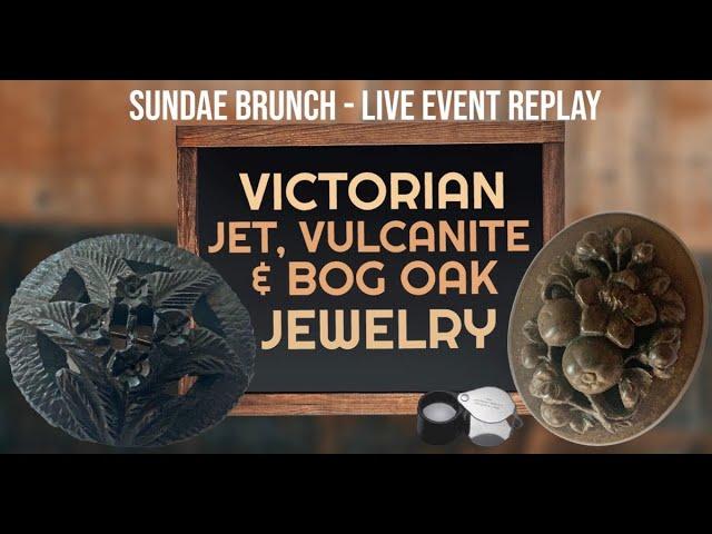 Victorian Jet, Vulcanite, Bog Oak Jewelry - Sundae Brunch Replay 17/09/23