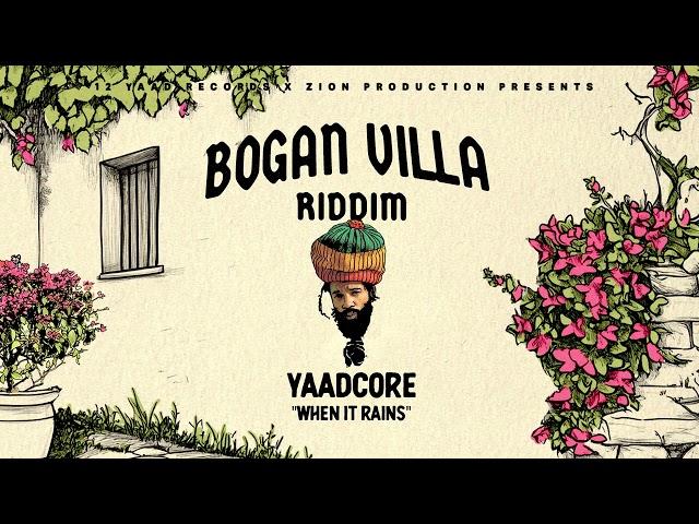 Yaadcore - When it Rains ( Bogan Villa Riddim )