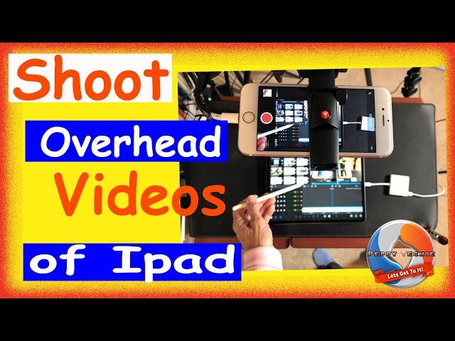 How to Shoot Overhead Videos With Your Phone of Ipad or Desk! EASY!