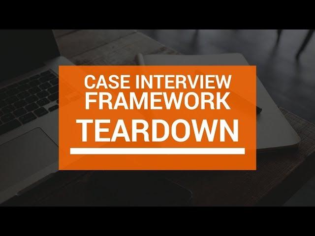 Framework Teardown: How To Improve Your Case Interview Frameworks