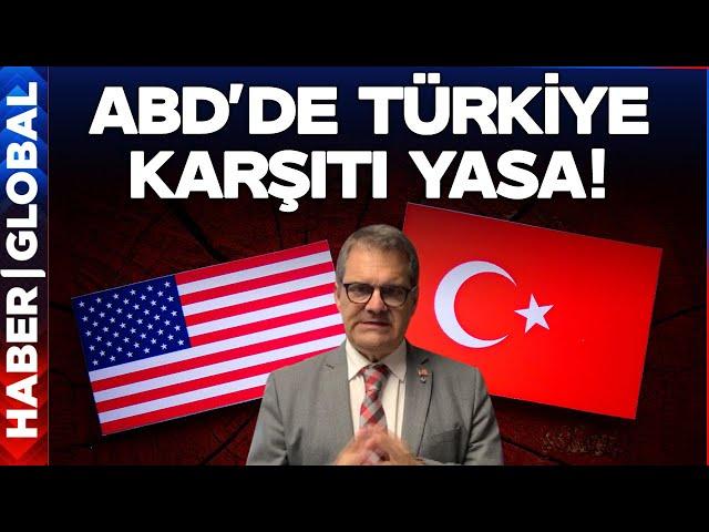 ABD'de Türkiye Karşıtı Yasa! Türkiye Yine Hedefte