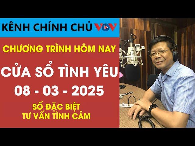 [SỐ ĐẶC BIỆT] Nghe Cửa Sổ Tình Yêu VOV Ngày 08/03/2025 | Đinh Đoàn Tư Vấn Chuyện Tình Cảm