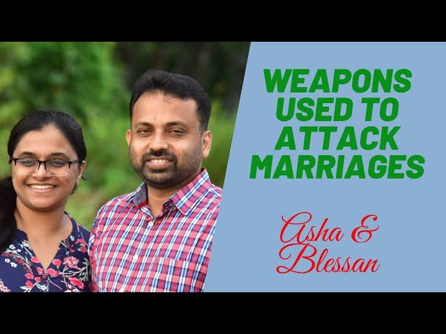 WEAPONS USED TO ATTACK MARRIAGES by Blessan & Asha Abraham