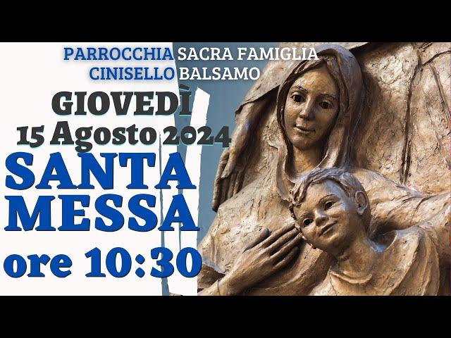 Santa Messa giovedì 15 Agosto 2024 ore 10:30 - Assunzione della Beata Vergine Maria