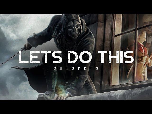 Let's Do This - OUTSKRTS (LYRICS)