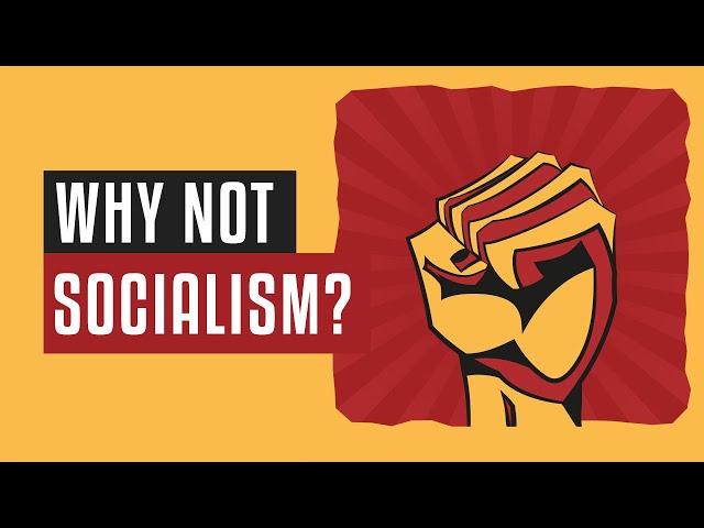  Why not SOCIALISM?