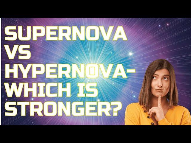 Supernova vs Hypernova: The Explosive Deaths of Stars