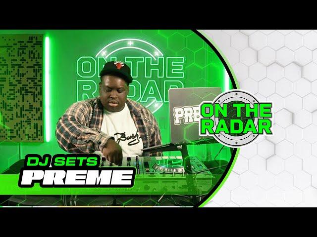 PREME | ON THE RADAR RADIO DJ SET
